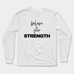 Believe in your Strength Long Sleeve T-Shirt